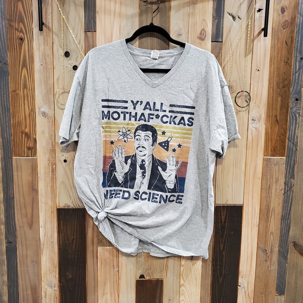 Y'all mothaf*ckas need science t-shirt xl